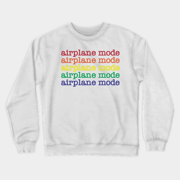 Airplane Mode Rainbow Typography Crewneck Sweatshirt by WhyStillSingle